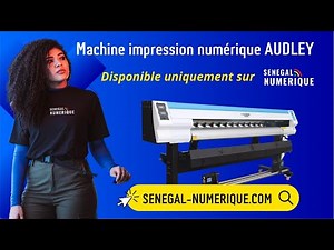 Machine impression numérique Audley : la nouvelle référence en matière d'impression à Dakar