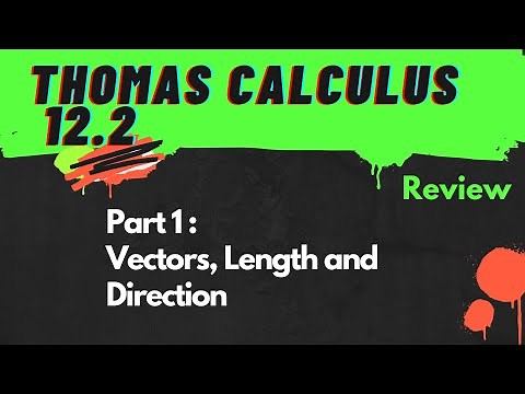 Calculus 2 Thomas 12.2 Review Part 1 : Vectors, Length and Direction