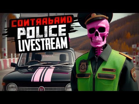 Contraband Police Stream | Day ??? | ENDLESS