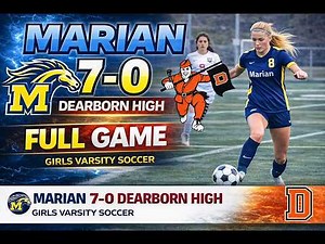 Marian vs Dearborn High Girls Varsity Soccer FULL GAME | 7-0 Final (March 26, 2026)