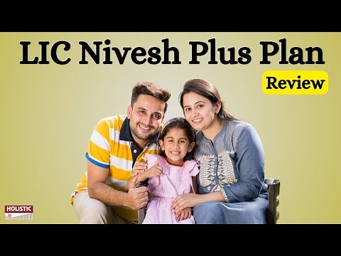 LIC Nivesh Plus Plan: Good or Bad? A Comprehensive Analysis and Review |Holistic Investment