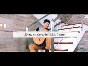 Llévate mi Corazón - Max Castro
