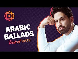 Top 50 most beautiful Arabic ballads of 2022 😍