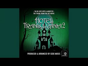 I'm In Love With A Monster (From "Hotel Transylvania 2")