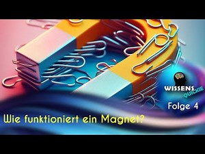 Wie funktioniert ein Magnet? - 4. Folge