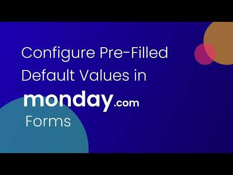 Make Form-Filling Easier with Pre-Filled Default Values in monday.com Forms