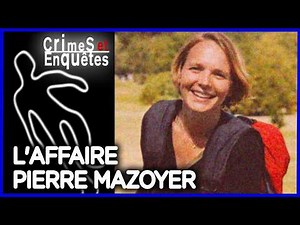 The Pierre Mazoyer case: an almost perfect crime? - Full documentary