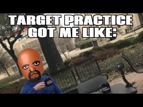 TARGET PRACTICE GOT ME LIKE: