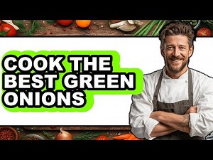 How to Cook Green Onions