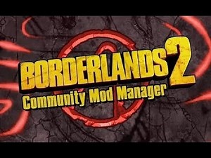 How to mod Borderlands 2! (OUTDATED check desc)