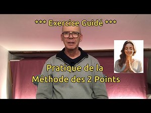 Pratique guidée de la Méthode des 2 Points – Expérimentez par vous-même