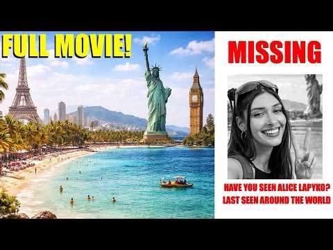 ALICE LAPYKO WENT MISSING TRAVELLING AROUND THE WORLD! (FULL MOVIE)