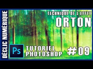Tutoriel Photoshop #09 : L'effet Orton