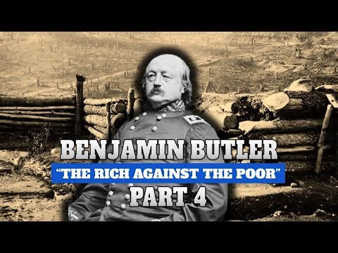 Benjamin Butler, Part 4 | "The Rich Against The Poor"