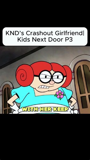 KND’s Crashout Girlfriend|Kid Next Door P3 #fyp #animation #cartoon #kidnextdoor #KND