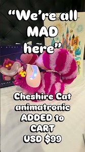 We are mad about our Cheshire Cat Animatronic from D23!!
