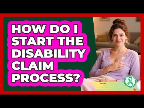 How Do I Start The Disability Claim Process?