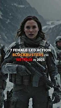 Top 7 Female-led Action Blockbusters On Netflix In 2025 Recap | #netflix #blockbuster