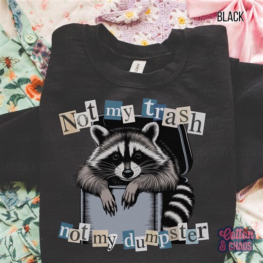 Not My Trash Sweatshirt | Trash Panda Raccoon Crewneck | Sarcastic Graphic Sweatshirt | Dumpster Meme - Etsy