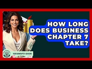 How Long Does Business Chapter 7 Take? - Your Bankruptcy Advisors