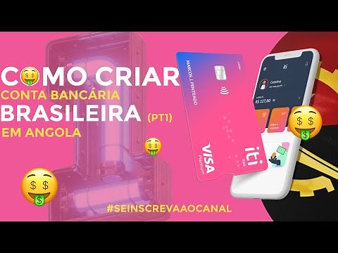 Como Criar Conta Bancária Brasileira Em Angola (Part 1)