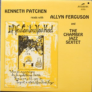 Kenneth Patchen Reads With Allyn Ferguson And The Chamber Jazz Sextet - Kenneth Patchen Reads With Allyn Ferguson And The Chamber Jazz Sextet