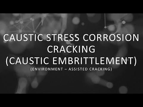 Caustic Stress Corrosion Cracking (Caustic Embrittlement) - Environment Assisted Cracking