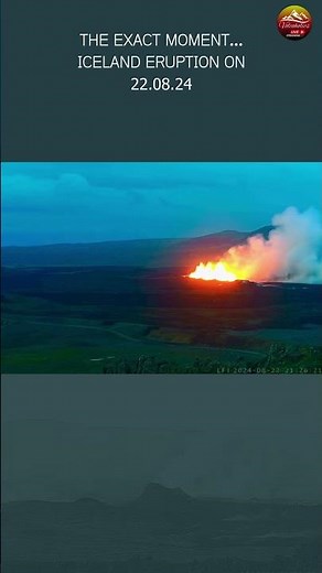 Iceland Volcano The Exact Moment…Iceland Eruption on 22 08 24