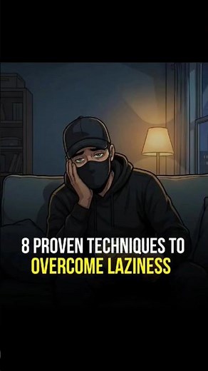8 PROVEN TECHNIQUES TO OVERCOME LAZINESS