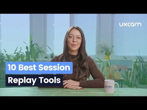 The 10 Best Session Replay Tools