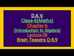 DAV Class-6 Chapter-6(Introduction to Algebra) lecture-38 Brain Teasers Q-8,9