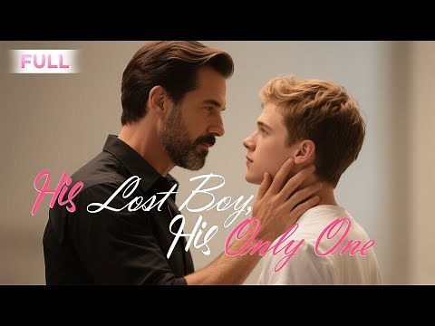 Full Series🔥His Lost Boy, His Only One💕 BL Drama #dramabox #BL