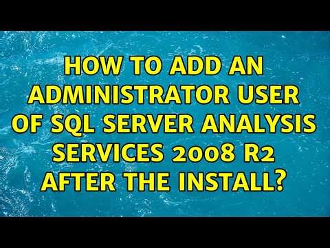 How to add an administrator user of sql server analysis services 2008 R2 after the install?