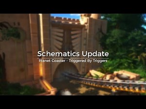 Schematics Update - Planet Coaster - Triggered By Triggers
