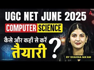 UGC NET Computer Science Preparation Strategy 2025 | UGC NET Computer Science Study Plan By Shahna