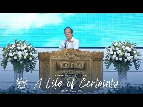 A Life of Certainty | JMCIM Central | Preaching by: Beloved Ordained Preacher Louie Angeles