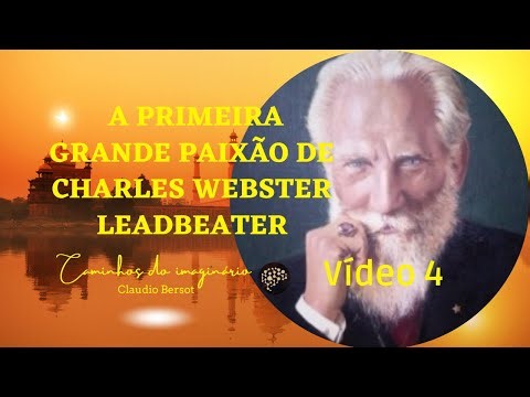 A primeira grande paixão de Charles Webster Leadbeater - Vídeo 4