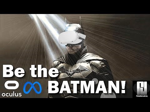 VR lets you be THE BATMAN! // Quest 2 // Oculus Rift S // RTX 2070 Super