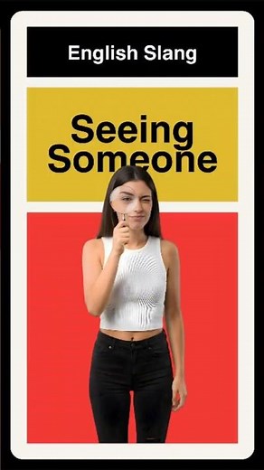 Dating English 101: What Does ‘Seeing Someone’ Mean?