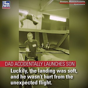 UP, UP AND AWAY!: One dad accidentally sent his toddler son soaring into the air at a trampoline gym in Boston. | Fox News