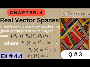 Ch # 4 || EX # 4.4 ( Q # 3 )|| Real Vector Spaces || Elementary Linear Algebra