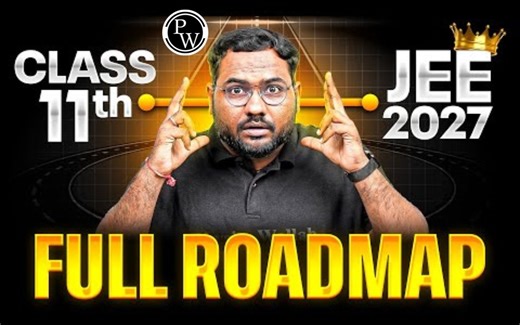 JEE 2027 Complete Roadmap for Class 11 Students, Syllabus, Tips and Study Plan