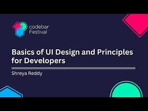 Basics of UI Design and Principles for Developers with Shreya Reddy | codebar Festival 2024