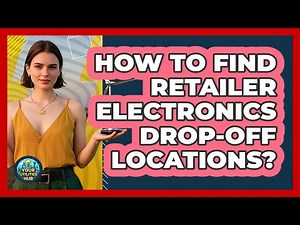 How To Find Retailer Electronics Drop-Off Locations?