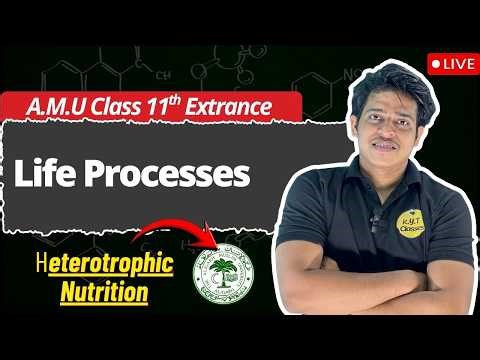 AMU Class 11 Entrance | Life Processes | Heterotrophic Nutrition Explained (2026)