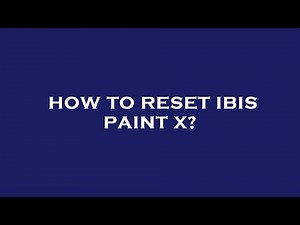 How to reset ibis paint x?