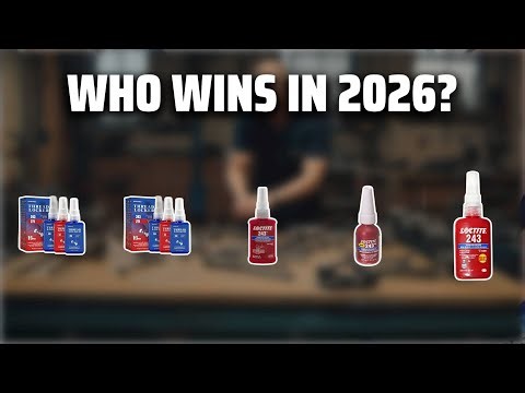 The Top 5 Best Loctite 243 in 2026 - Must Watch Before Buying!