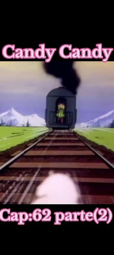 Candy Candy Capítulo 62: Tren a la felicidad