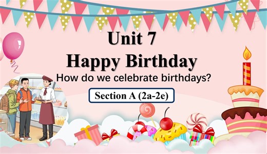 新版七上英语 Unit 7　Happy Birthday! SectionA 2a-2e 第二课时