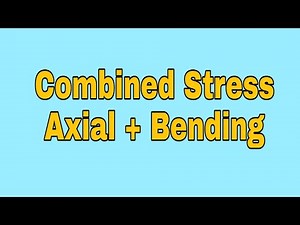 Combined Stress: Axial + Bending